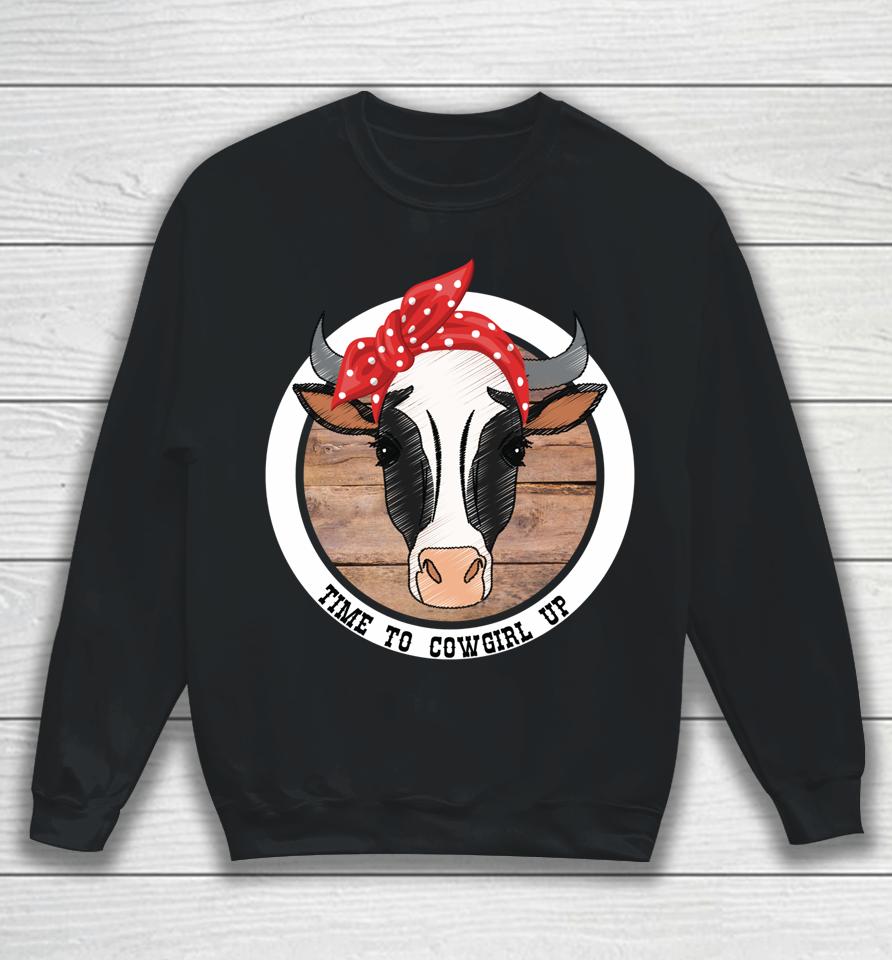 Time To Cowgirl Up Sweatshirt