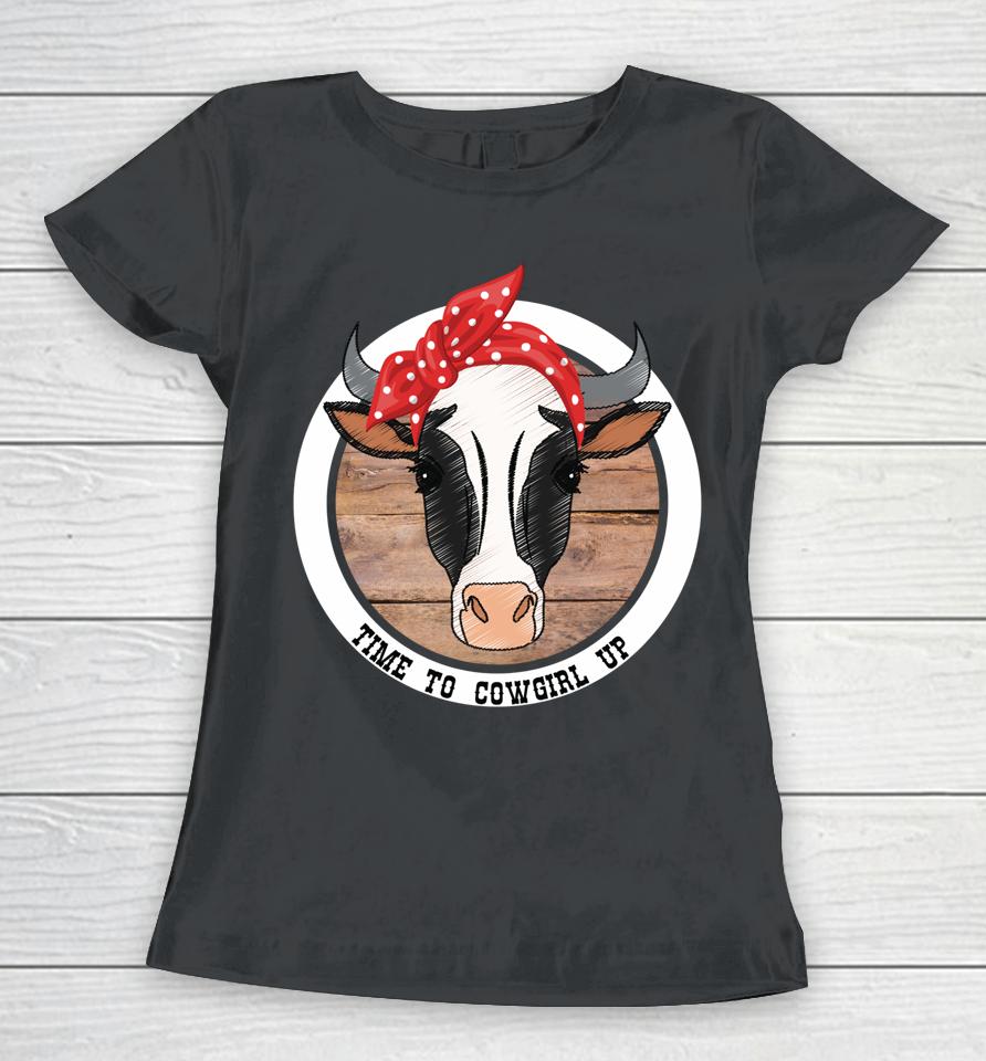 Time To Cowgirl Up Women T-Shirt