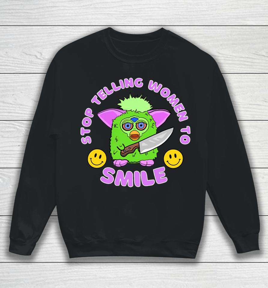 Time To Get Fubby Stop Telling Women To Smile Furby Sweatshirt