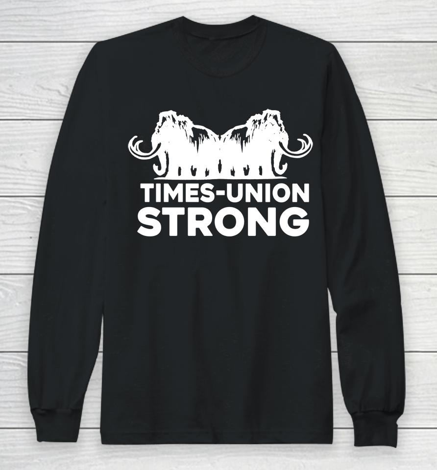 Times Union Strong Long Sleeve T-Shirt