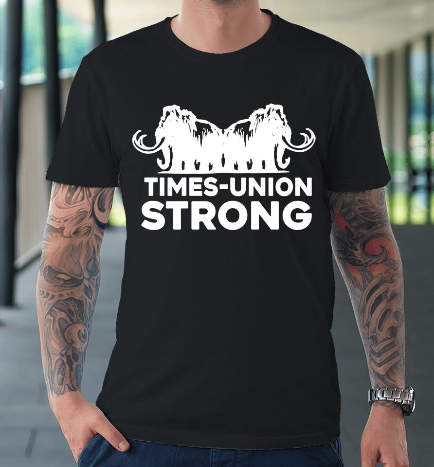 Times Union Strong Premium T-Shirt