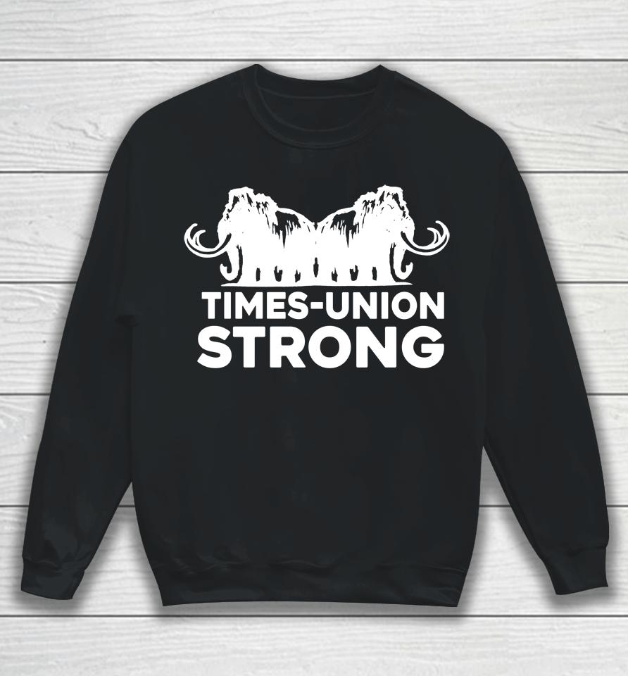 Times Union Strong Sweatshirt