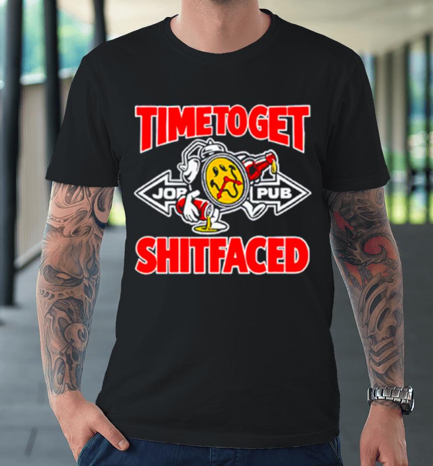 Timetoget Shitfaced Premium T-Shirt