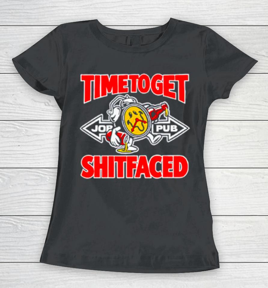 Timetoget Shitfaced Women T-Shirt