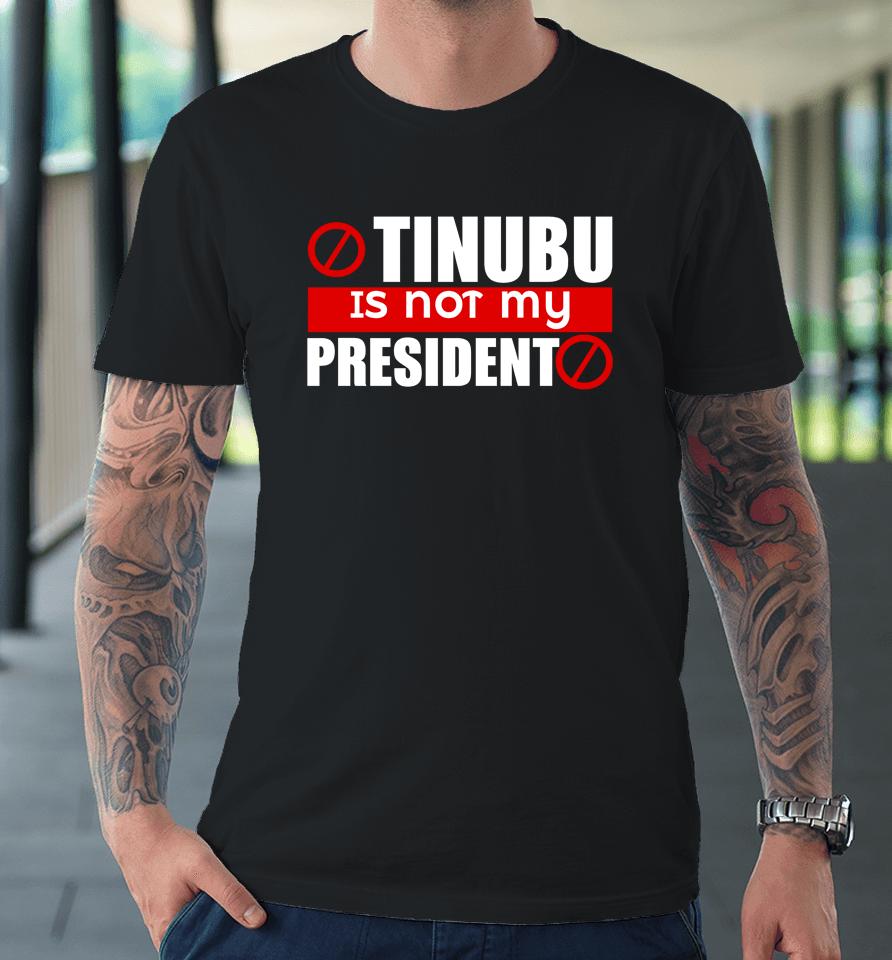 Tinubu Is Not My President Classic Premium T-Shirt