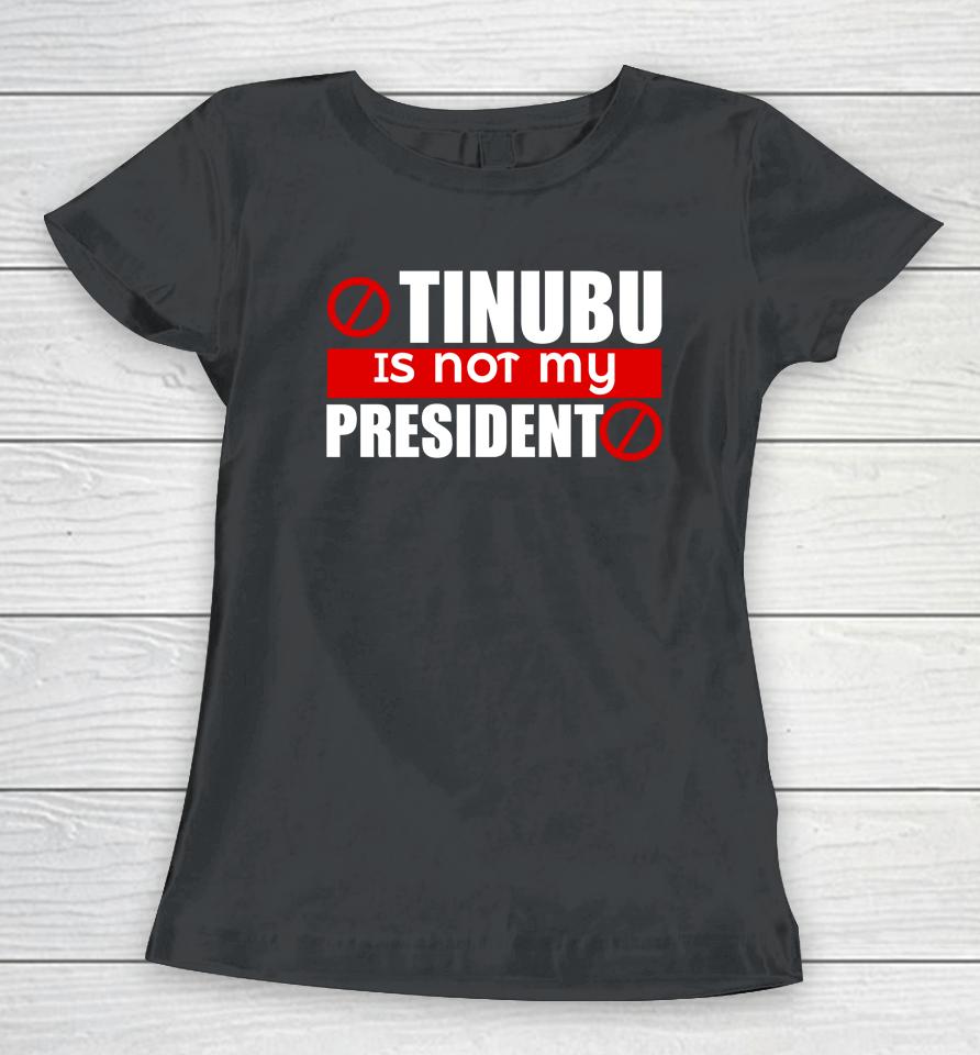 Tinubu Is Not My President Classic Women T-Shirt