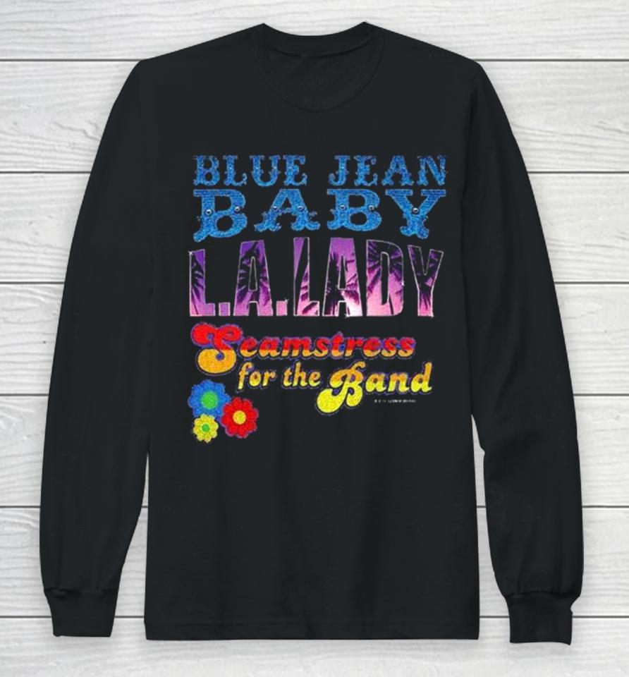 Tiny Dancer Blue Jean Baby La Lady Seamstress For The Band Tour Long Sleeve T-Shirt