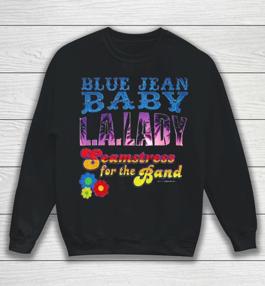 Tiny Dancer Blue Jean Baby La Lady Seamstress For The Band Tour Sweatshirt