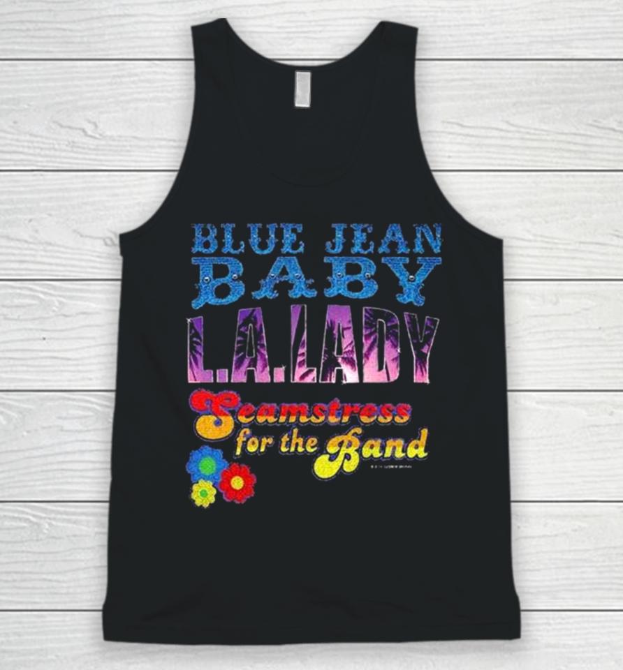 Tiny Dancer Blue Jean Baby La Lady Seamstress For The Band Tour Unisex Tank Top