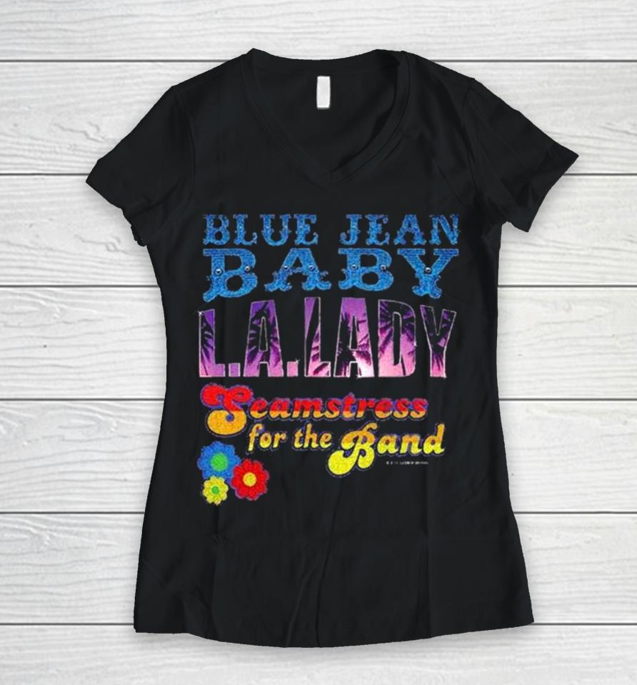 Tiny Dancer Blue Jean Baby La Lady Seamstress For The Band Tour Women V-Neck T-Shirt