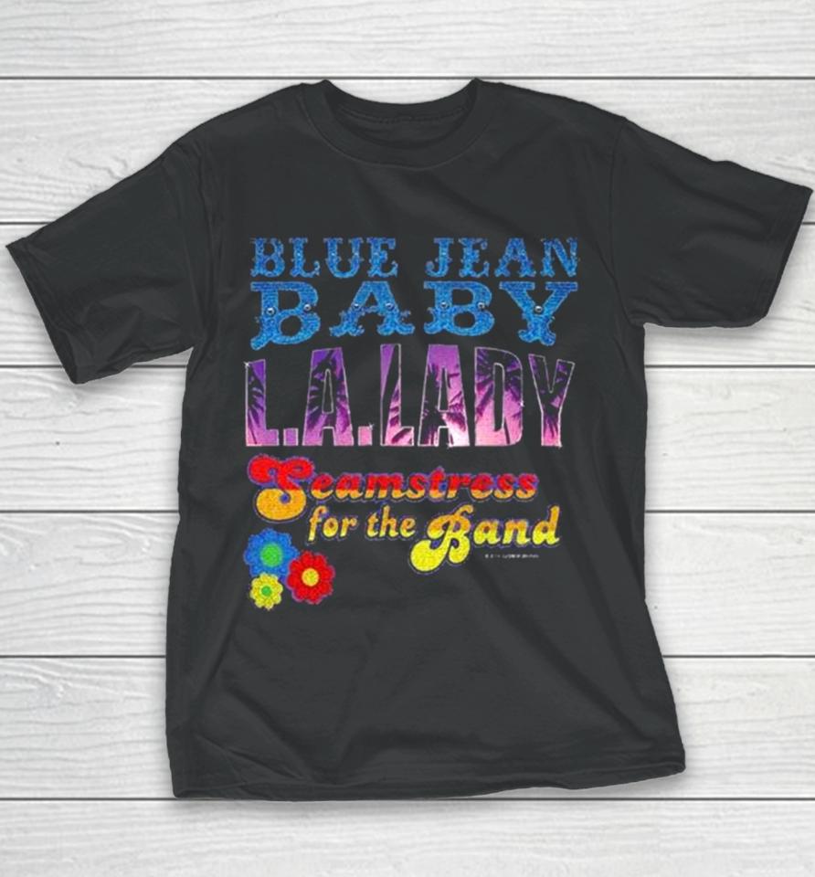 Tiny Dancer Blue Jean Baby La Lady Seamstress For The Band Tour Youth T-Shirt