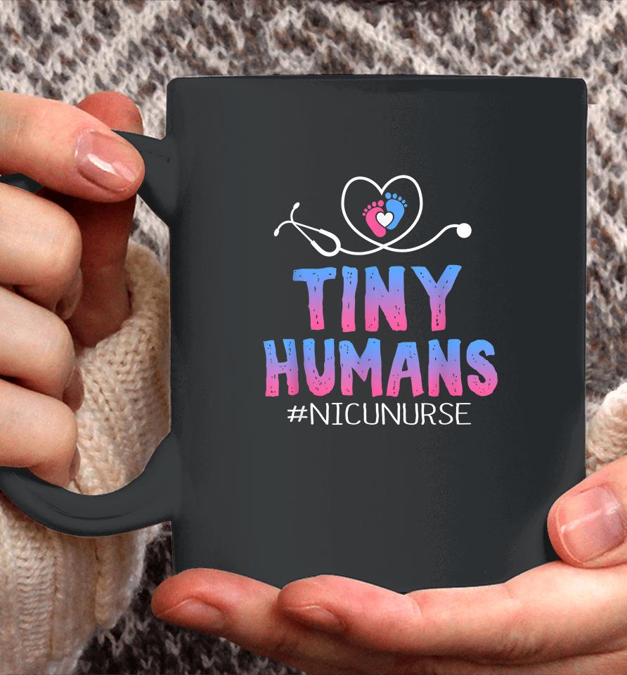 Tiny Humans Nicu Nurse Coffee Mug