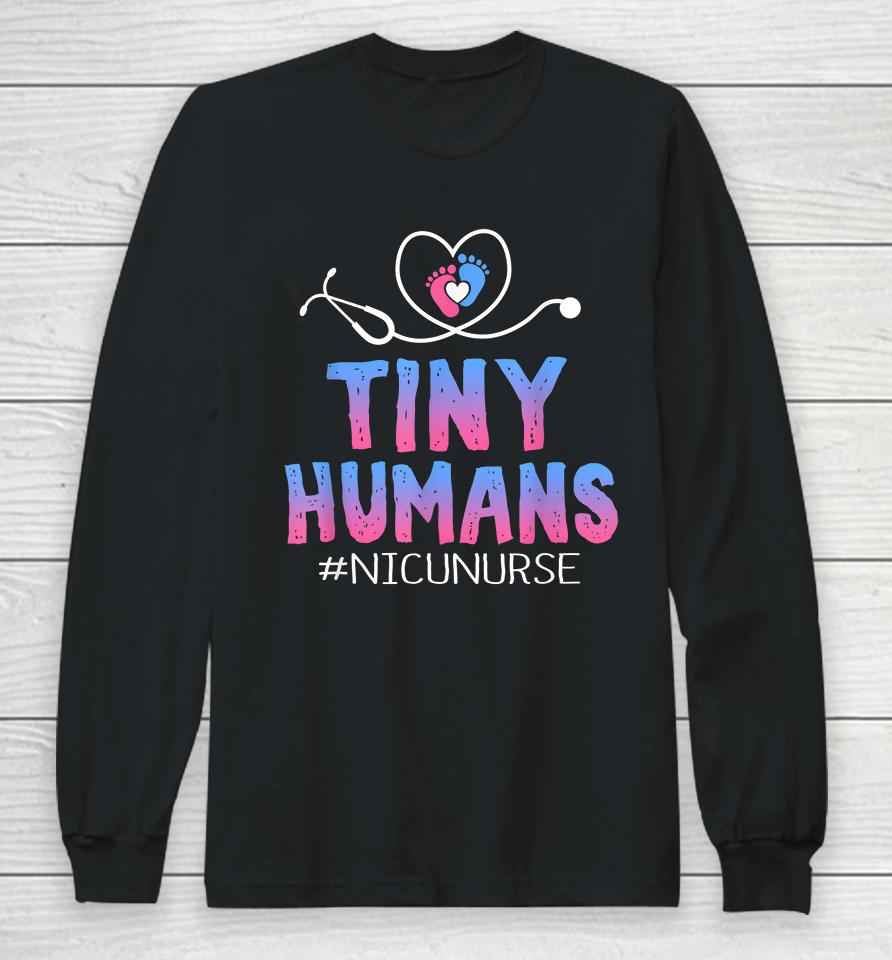 Tiny Humans Nicu Nurse Long Sleeve T-Shirt