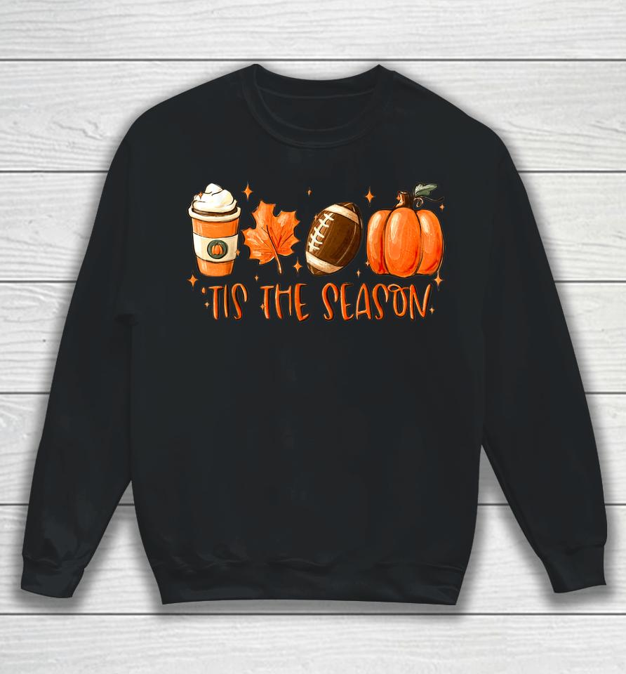 Tis The Season Coffee Fall Football And Halloween Pumpkin Sweatshirt