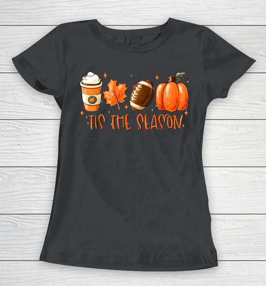 Tis The Season Coffee Fall Football And Halloween Pumpkin Women T-Shirt