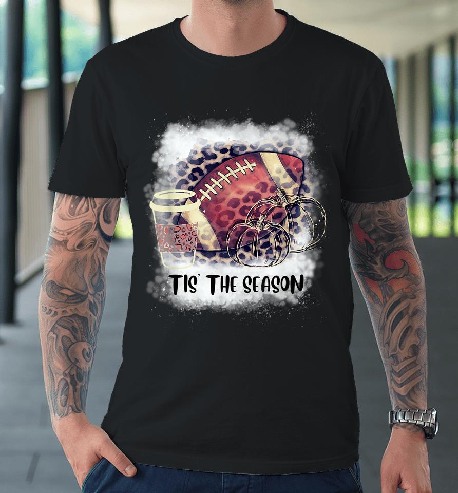 Tis The Season Fall Pumpkin Football Coffee Premium T-Shirt