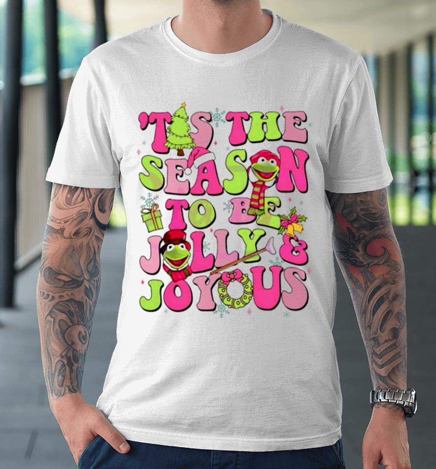Tis The Season To Be Jolly And Joyous Premium T-Shirt