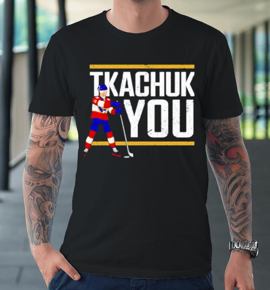 Tkachuk You Hockey Premium T-Shirt