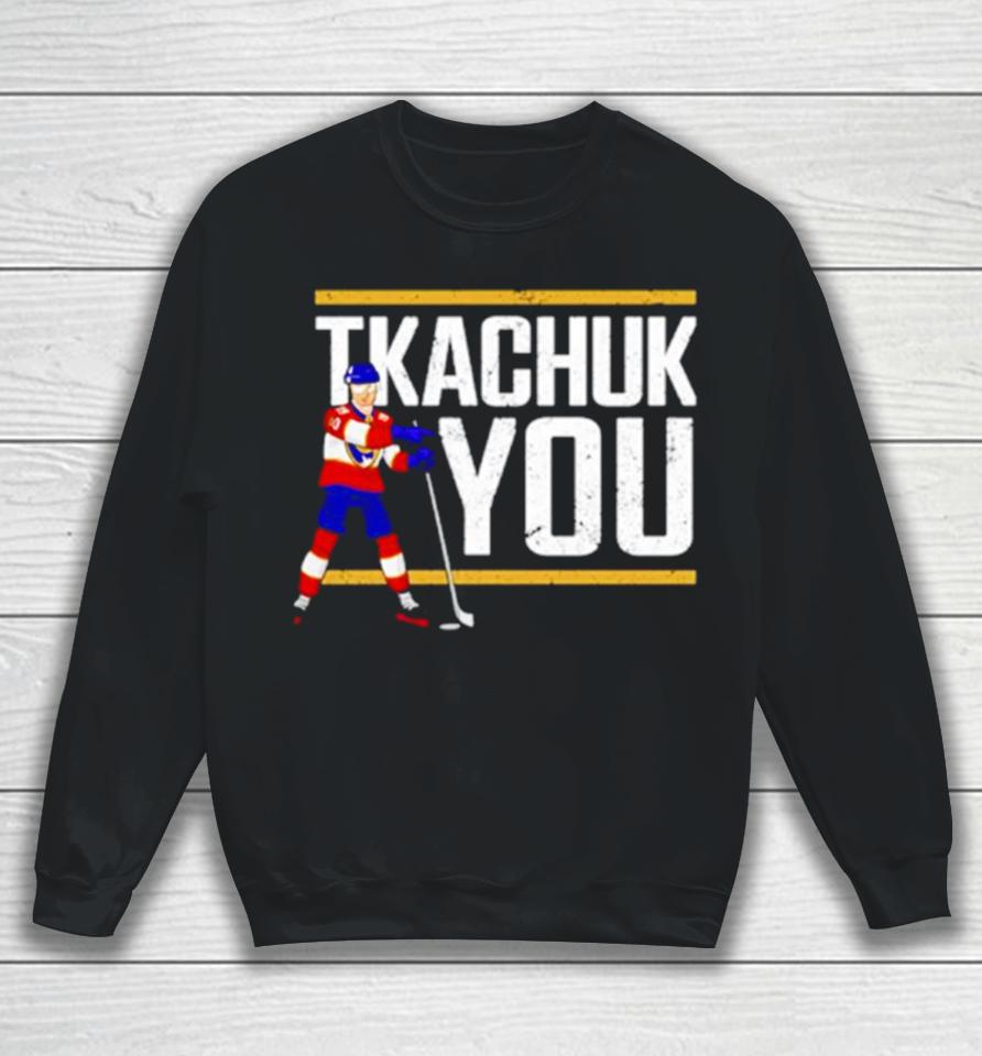 Tkachuk You Hockey Sweatshirt
