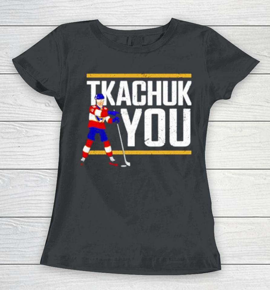 Tkachuk You Hockey Women T-Shirt