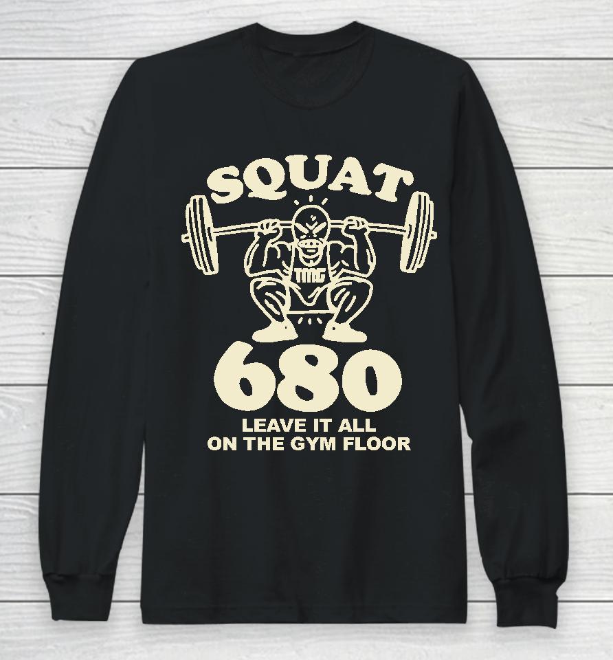 Tmgstudios Merch Squat 680 Leave It All On The Gym Floor Long Sleeve T-Shirt