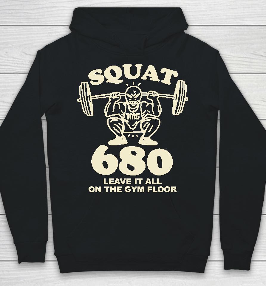 Tmgstudios Merch Squat 680 Leave It All On The Gym Floor Hoodie