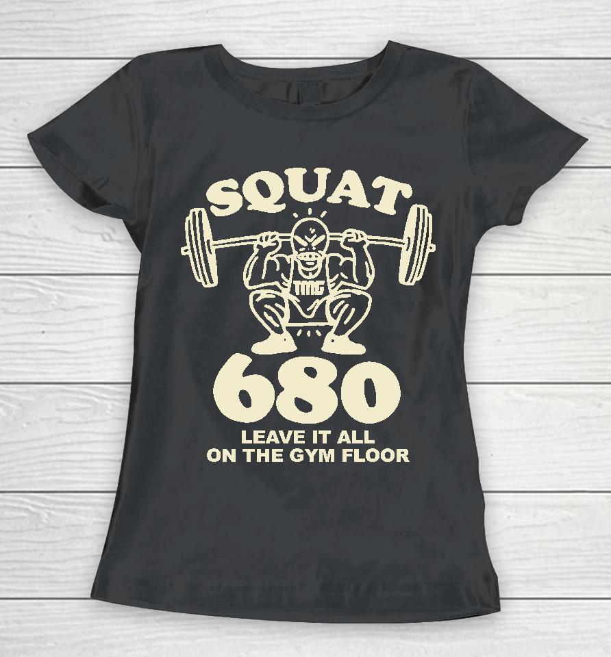 Tmgstudios Merch Squat 680 Leave It All On The Gym Floor Women T-Shirt