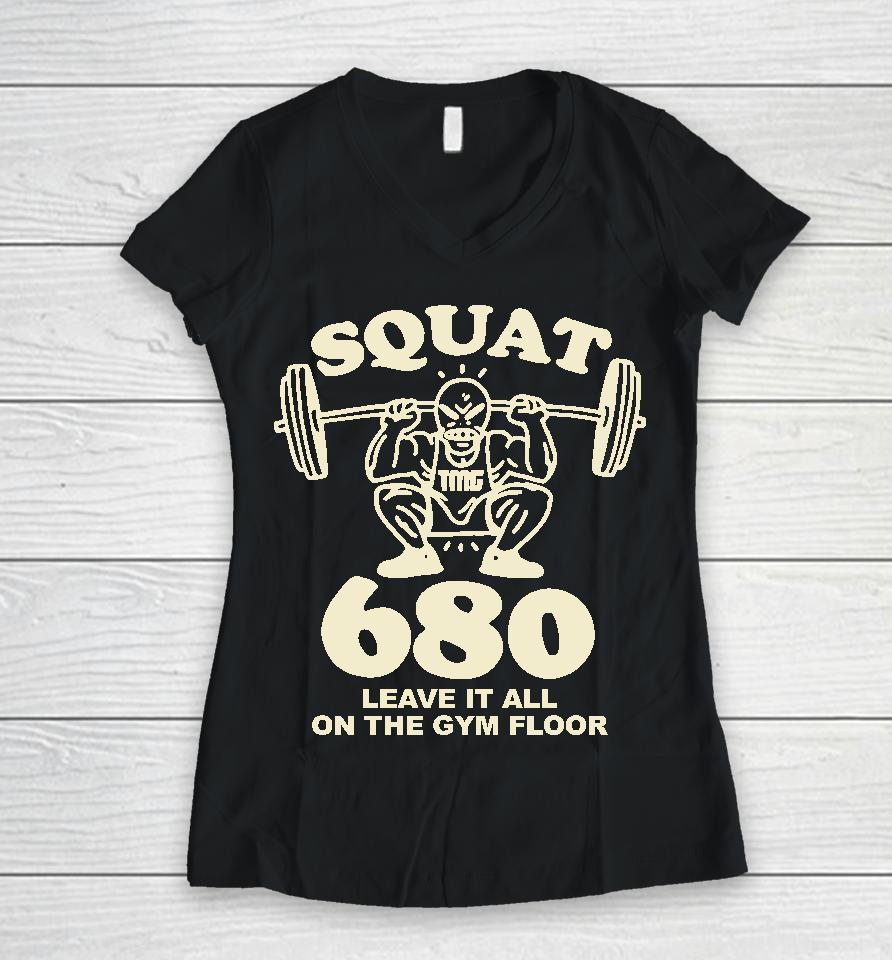 Tmgstudios Merch Squat 680 Leave It All On The Gym Floor Women V-Neck T-Shirt