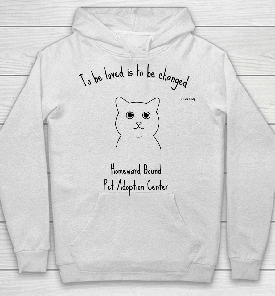To Be Loved Is To Be Changed Hoodie
