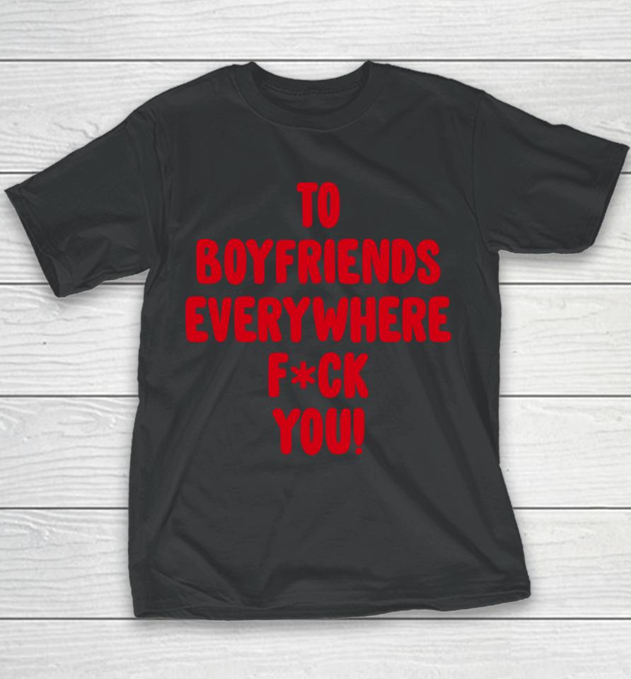 To Boyfriends Everywhere Fuck You Youth T-Shirt