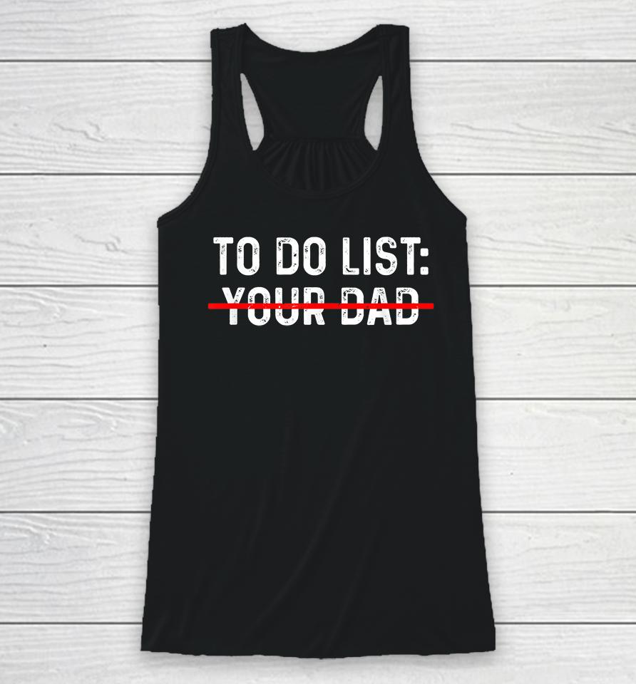 To Do List Your Dad Racerback Tank