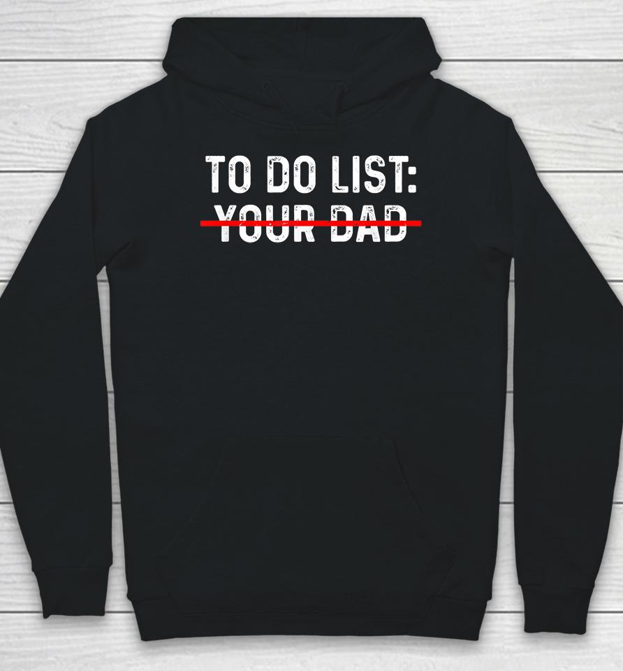 To Do List Your Dad Hoodie
