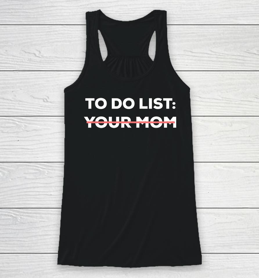 To Do List Your Mom Funny Racerback Tank