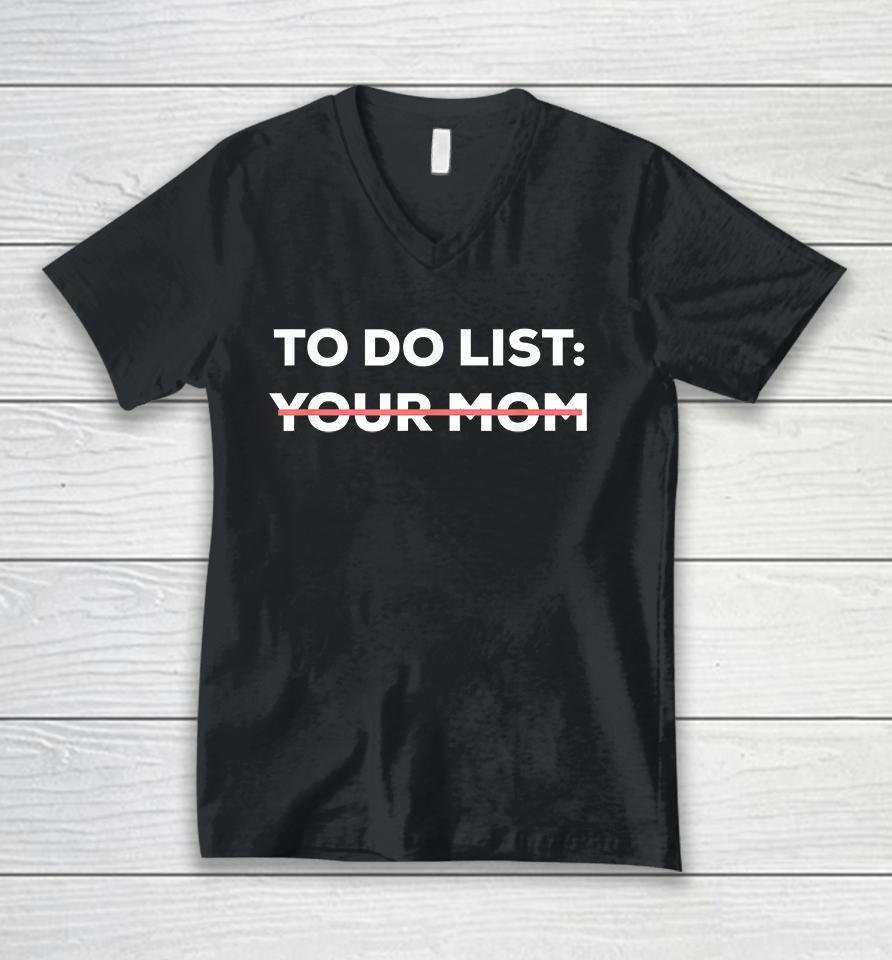 To Do List Your Mom Funny Unisex V-Neck T-Shirt