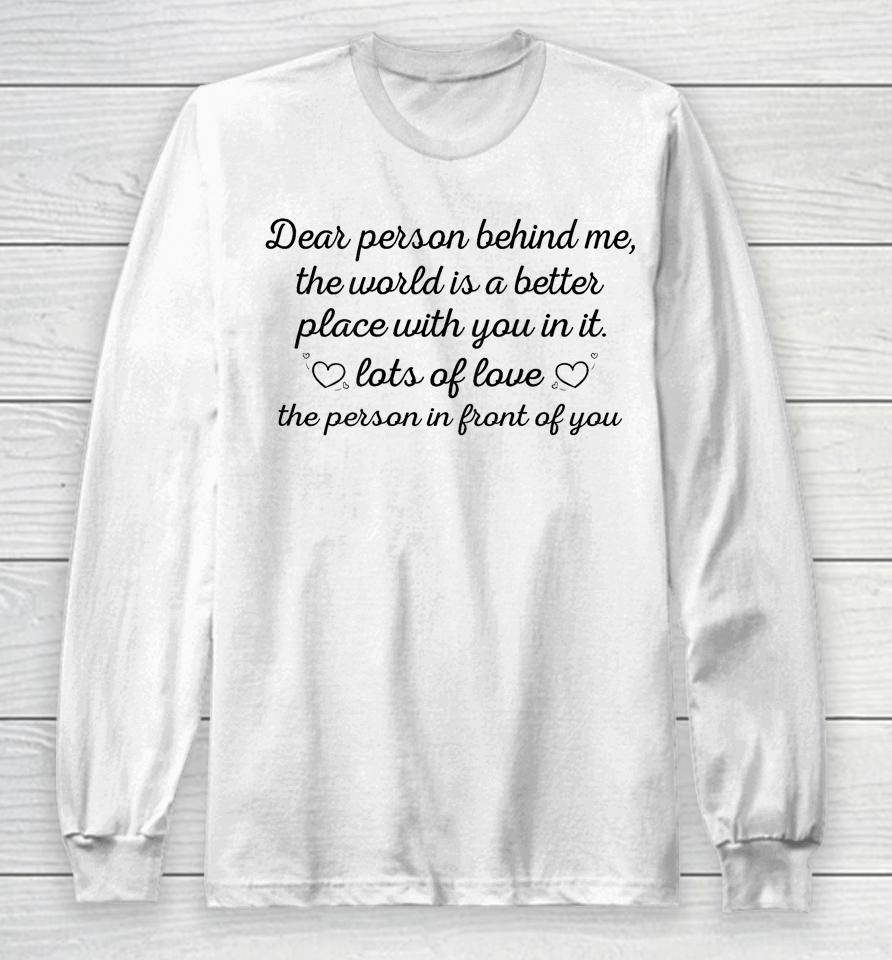 To The Person Behind Me, Dear Person Behind Me Long Sleeve T-Shirt