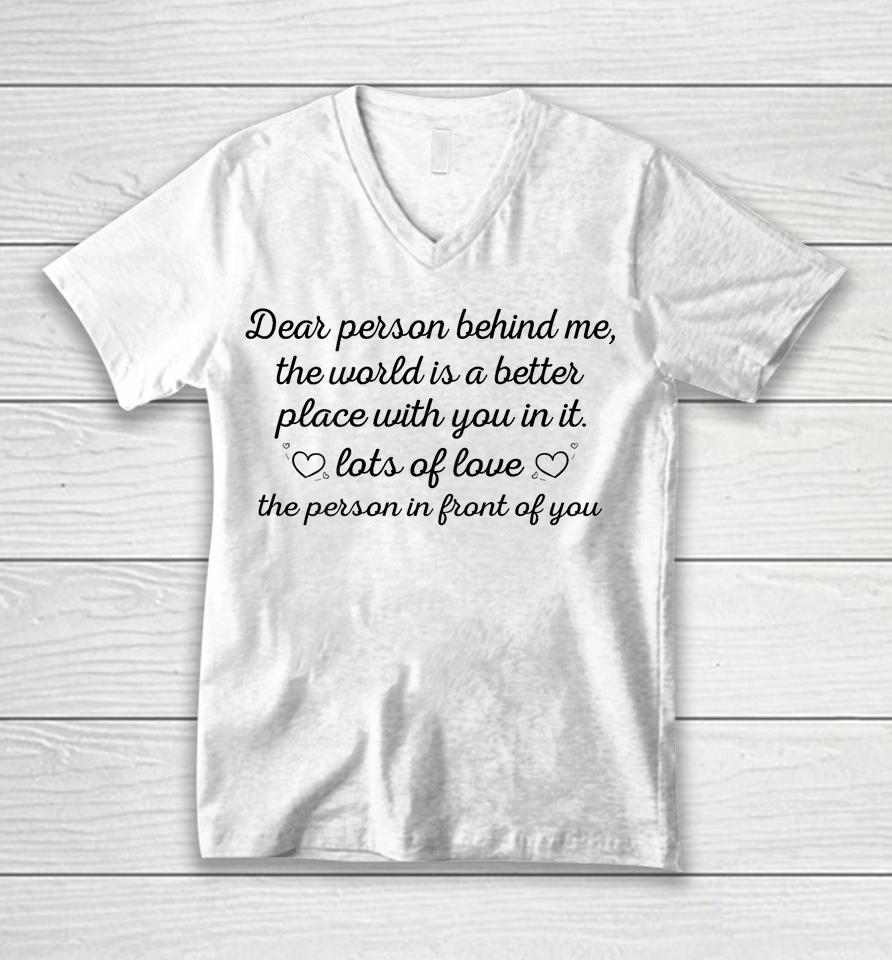 To The Person Behind Me, Dear Person Behind Me Unisex V-Neck T-Shirt