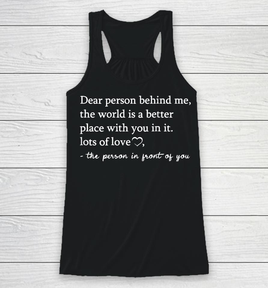 To The Person Behind Me, Dear Person Behind Me You Matter Racerback Tank