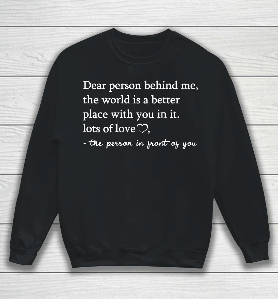 To The Person Behind Me, Dear Person Behind Me You Matter Sweatshirt