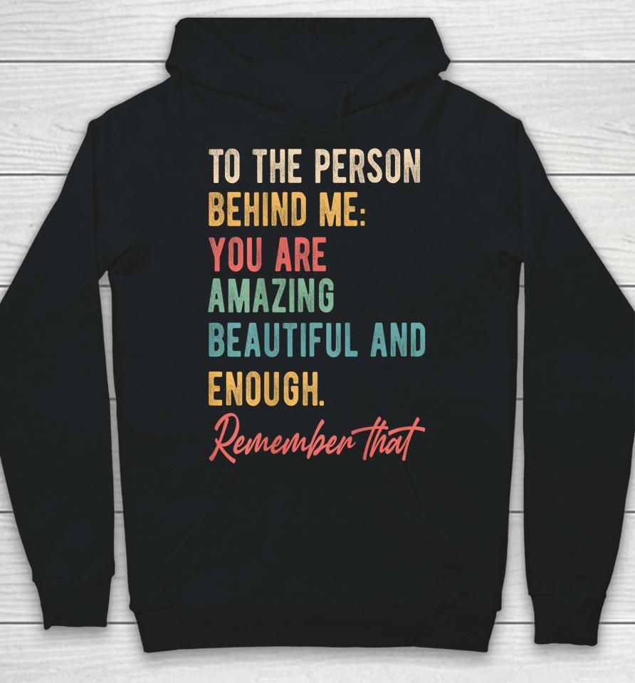 To The Person Behind Me You Matter Self Love Mental Health Hoodie