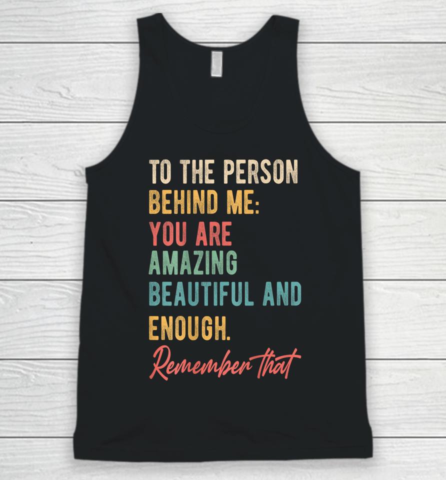 To The Person Behind Me You Matter Self Love Mental Health Unisex Tank Top