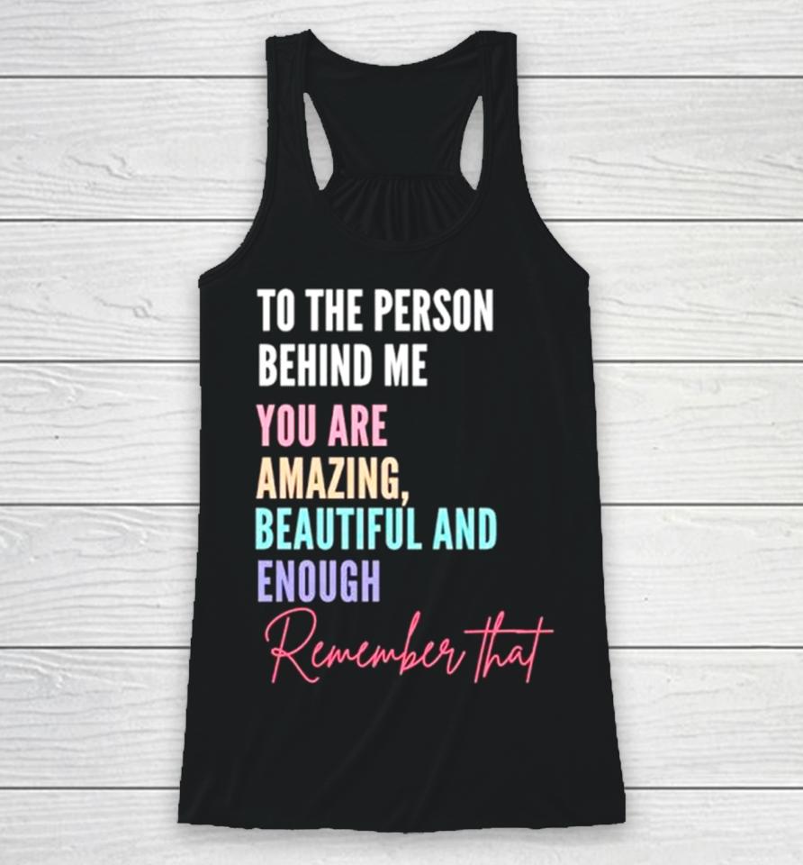To The Person Behind Me You Matter Racerback Tank
