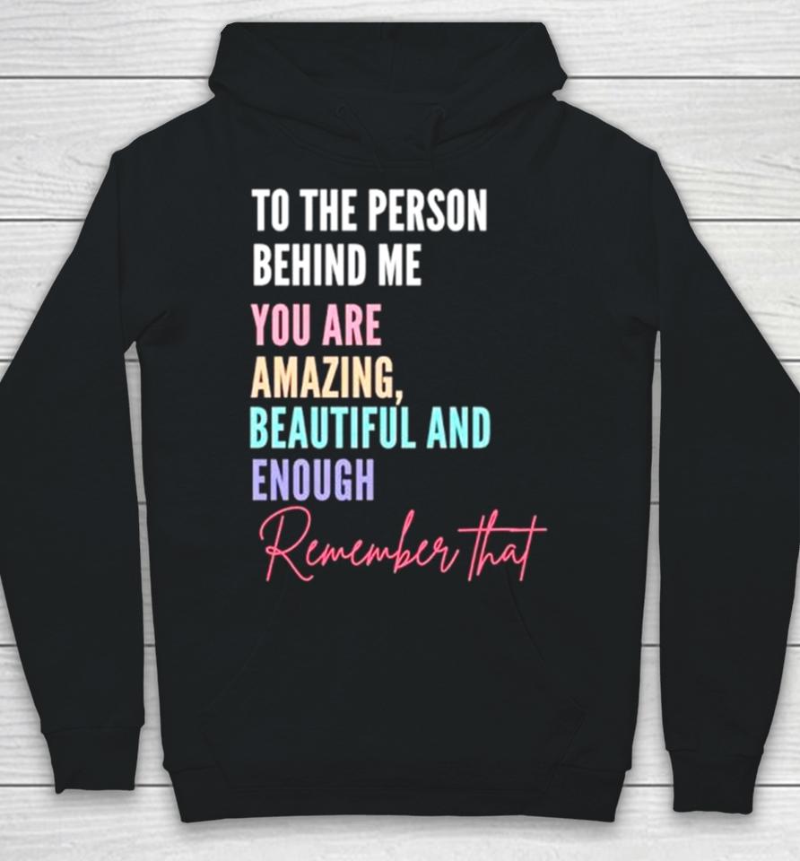 To The Person Behind Me You Matter Hoodie