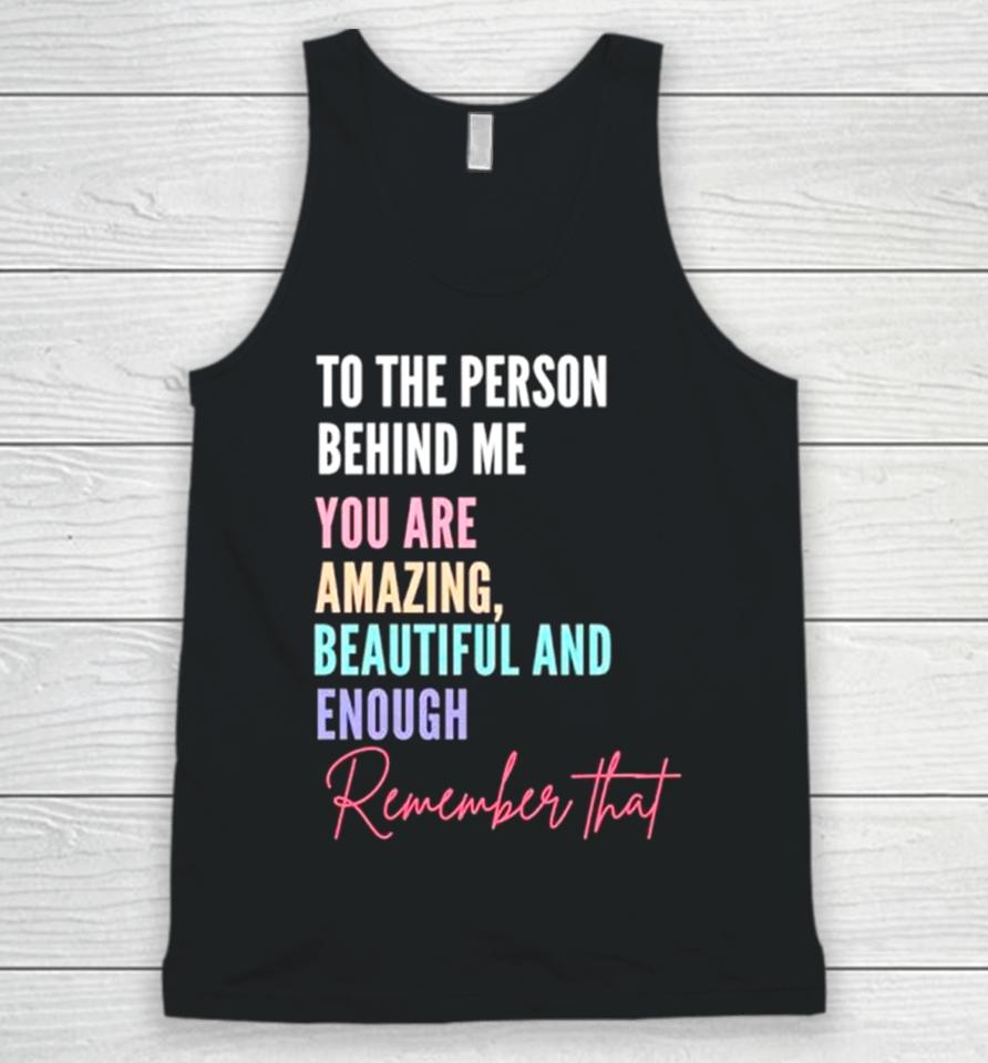 To The Person Behind Me You Matter Unisex Tank Top