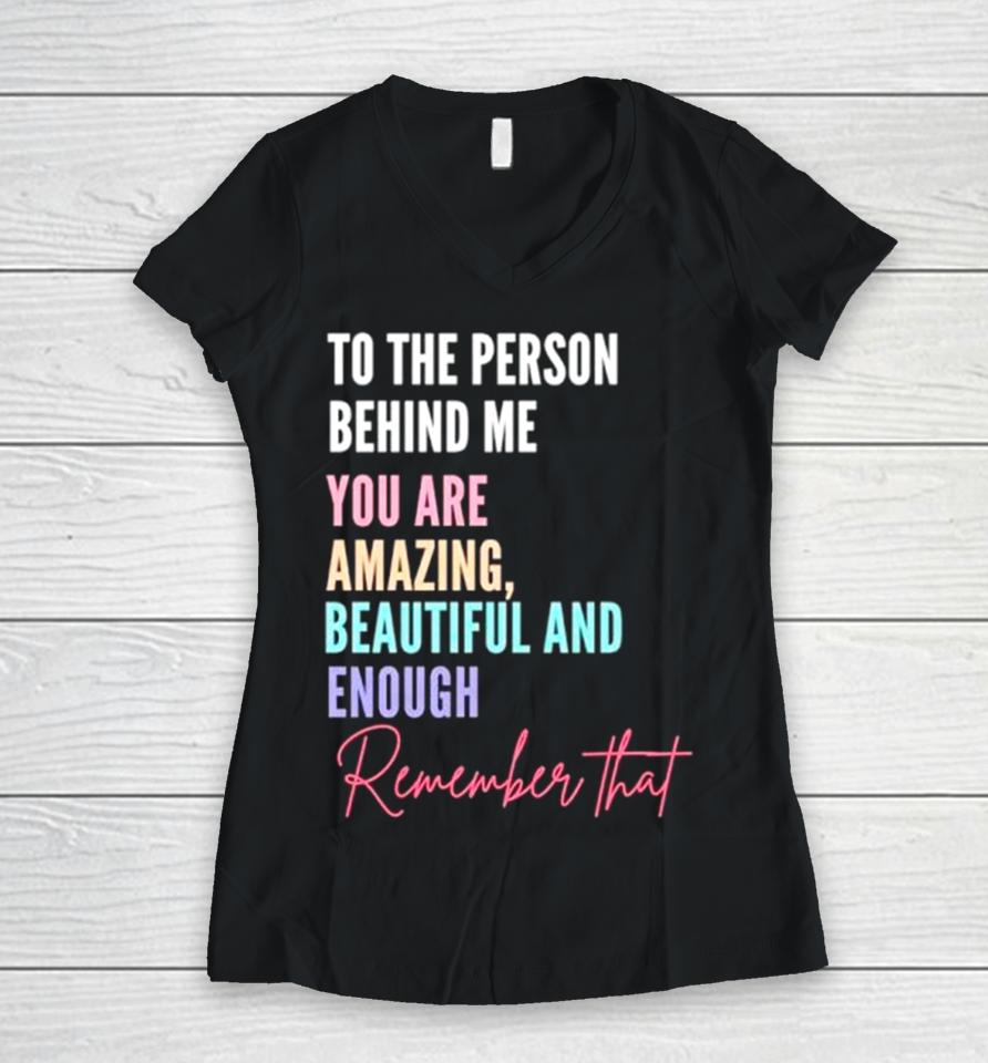 To The Person Behind Me You Matter Women V-Neck T-Shirt
