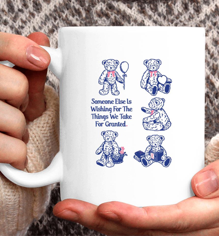 Toastedbyeli Someone Else Is Wishing For The Things We Take For Granted Coffee Mug