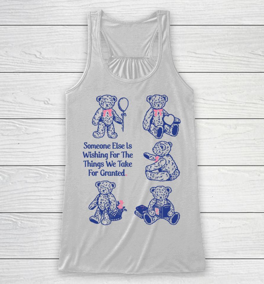 Toastedbyeli Someone Else Is Wishing For The Things We Take For Granted Racerback Tank