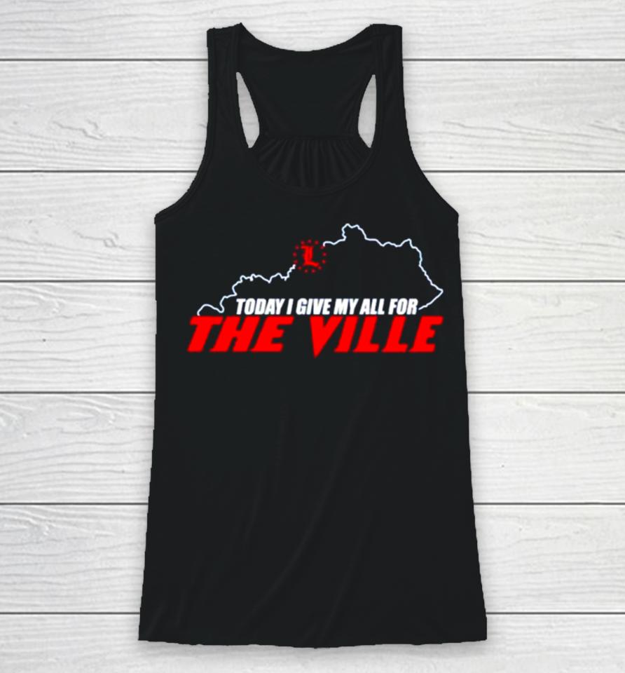 Today I Give My All For The Ville Racerback Tank
