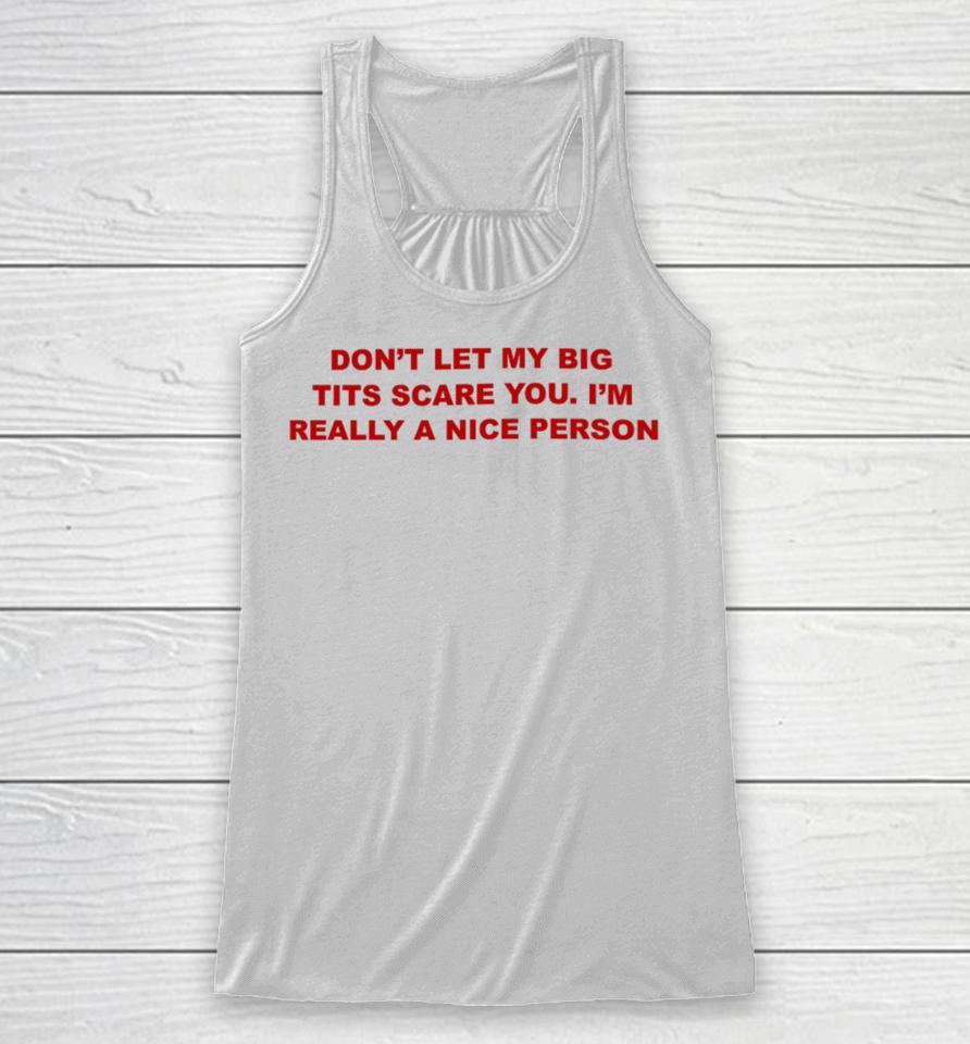 Todaysuniform Don’t Let My Big Tits Scare You I’m Really A Nice Person Racerback Tank