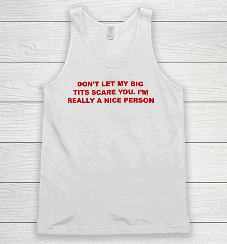 Todaysuniform Don’t Let My Big Tits Scare You I’m Really A Nice Person Unisex Tank Top