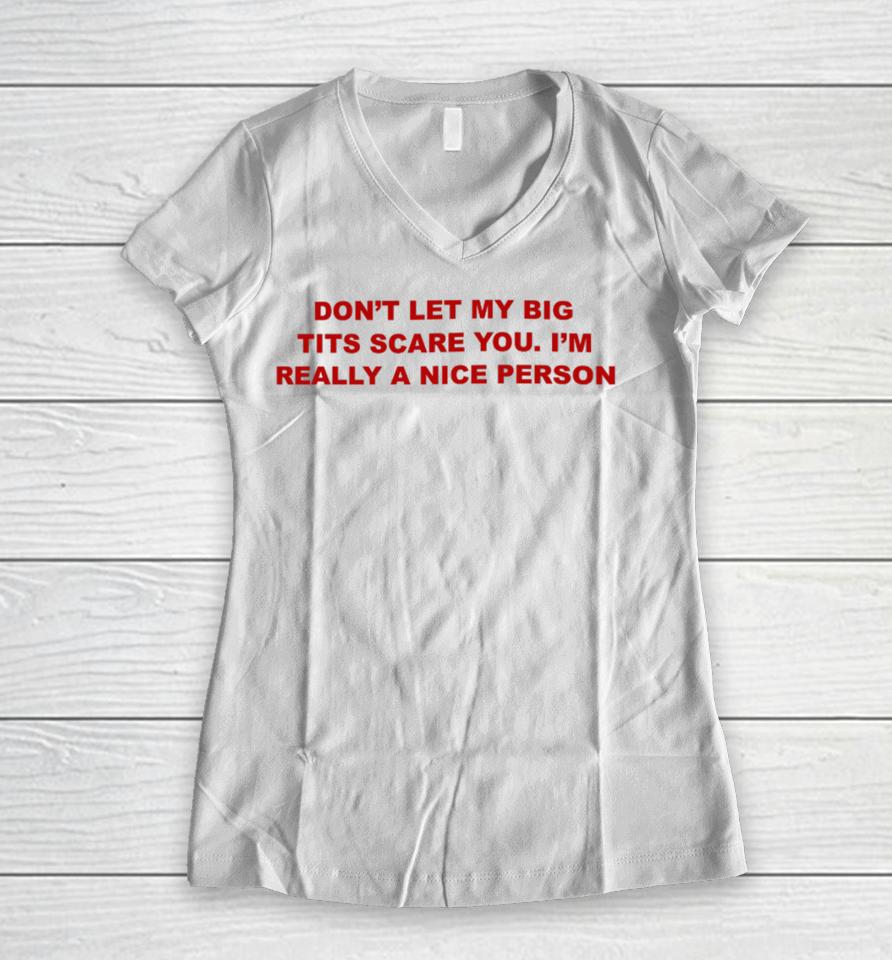 Todaysuniform Don’t Let My Big Tits Scare You I’m Really A Nice Person Women V-Neck T-Shirt